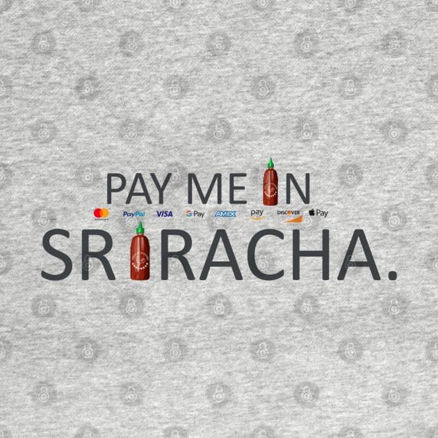 Pay Me In Sriracha by NekoPharm